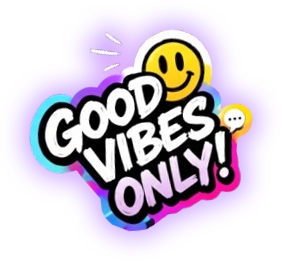 Good Vibes Only!